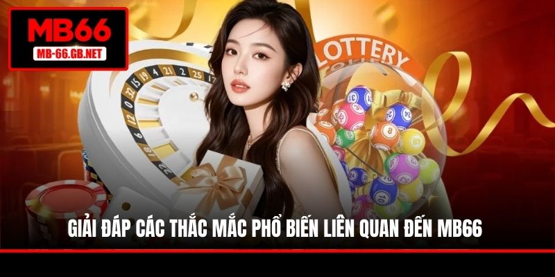 Giải đáp các thắc mắc phổ biến liên quan đến MB66