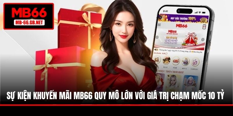 Sự kiện khuyến mãi MB66 quy mô lớn với giá trị chạm mốc 10 tỷ